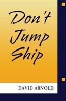 Don't Jump Ship