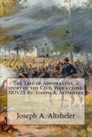 The Tree of Appomattox, a Story of the Civil War's Close. NOVEL By