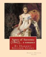 Agnes of Sorrento (1862), by Harriet Beecher Stowe (A Romance)