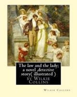 The Law and the Lady; A Novel, by Wilkie Collins, ( Illustrated ) Detective Story