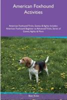 American Foxhound Activities American Foxhound Tricks, Games & Agility. Includes