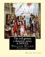 The Evil Genius; a Domestic Story, By Wilkie Collins A NOVEL