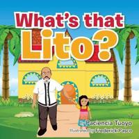 What's That Lito?