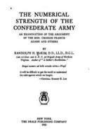 The Numerical Strength of the Confederate Army, an Examination of the Argument of the Hon. Charles Francis Adams