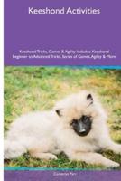 Keeshond Activities Keeshond Tricks, Games & Agility. Includes