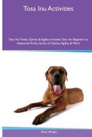 Tosa Inu Activities Tosa Inu Tricks, Games & Agility. Includes
