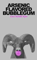 Arsenic Flavored Bubblegum