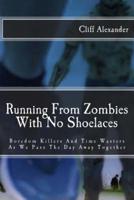 Running from Zombies With No Shoelaces