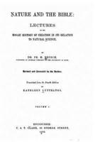 Nature and the Bible, Lectures on the Mosaic History of Creation in Its Relation to Natural Science