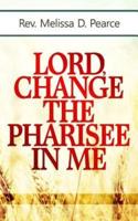 Lord, Change the Pharisee in Me!