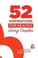 52 Inspirations for Healthy Loving Couples
