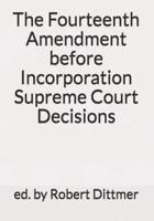 The Fourteenth Amendment Before Incorporation Supreme Court Decisions