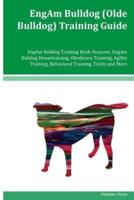 EngAm Bulldog (Olde Bulldog) Training Guide EngAm Bulldog Training Book Features
