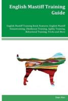 English Mastiff Training Guide English Mastiff Training Book Features