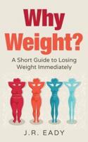 Why Weight?