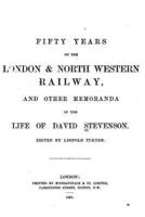 Fifty Years on the London and North Western Railway, and Other Memoranda in the Life of David
