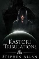 Kastori Tribulations