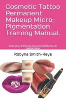 Cosmetic Tattoo Permanent Makeup Micro-Pigmentation Training Manual.: Full Colour Edition 6a  International Standards SIBBSKS504A