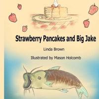 Strawberry Pancakes and Big Jake