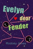 Evelyn Dear Fender