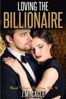 Loving The Billionaire, Book Three