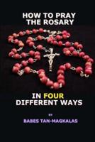 How to Pray the Rosary in Four Different Ways