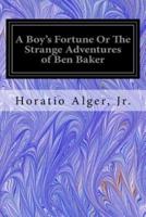 A Boy's Fortune or the Strange Adventures of Ben Baker