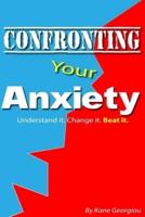 Confronting Your Anxiety