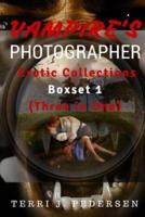 Vampires's Photographer Erotic Collections 1 (Three in One)