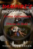 Vampires's Photographer Erotic Collections 4 (Three in One)