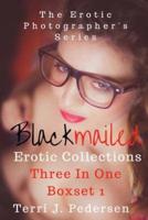 Blackmailed Erotic Collections Three in One Boxset 1
