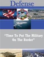 "Time to Put the Military on the Border"