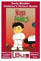 Maya Goes To Mars - Early Reader - Children's Picture Books