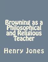 Browning as a Philosophical and Religious Teacher