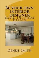 Be Your Own Interior Designer