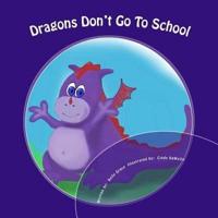 Dragons Don't Go To School