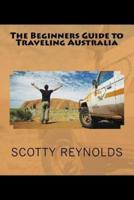 The Beginners Guide to Traveling Australia