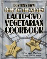 Boston's Own Chef To The Stars Lacto-Ovo Vegetarian Cookbook