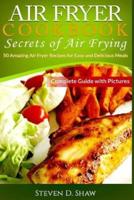 Air Fryer Cookbook - Secrets of Air Frying