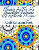 Flowers In The Sky Beautiful Patterns & Intricate Designs Adult Coloring Book
