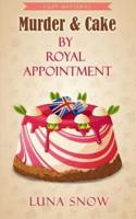 Murder and Cake - By Royal Appointment