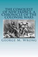 The Conquest of New France, a Chronicle of the Colonial Wars