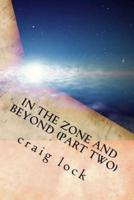 In the Zone and Beyond (Part Two)