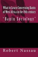 What to Learn Concerning Bantu of West Africa in the 19th Century