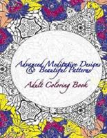 Advanced Meditative Designs & Beautiful Patterns Adult Coloring Book