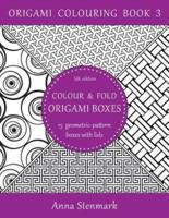 Colour & Fold Origami Boxes - 15 Geometric-Pattern Boxes With Lids