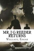Mr. J G Reeder Returns