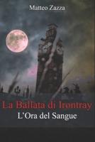 La Ballata di Irontray: L'Ora del Sangue