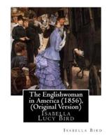 The Englishwoman in America (1856), by Isabella Bird (Original Version)