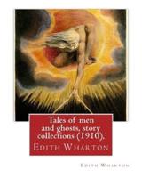 Tales of Men and Ghosts (1910), by Edith Wharton (Short Story Collections)